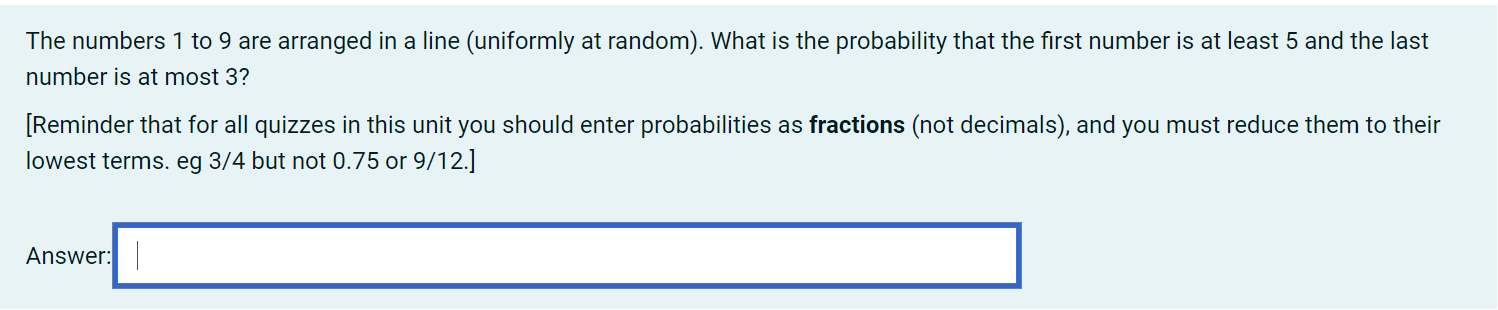 The Numbers 1 To 9 Are Arranged In A Line Uniformly At Random What Is The Probability That The First Number Is At Lea 1