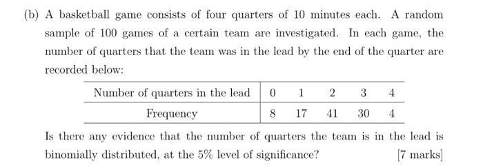 B A Basketball Game Consists Of Four Quarters Of 10 Minutes Each A Random Sample Of 100 Games Of A Certain Team Are I 1