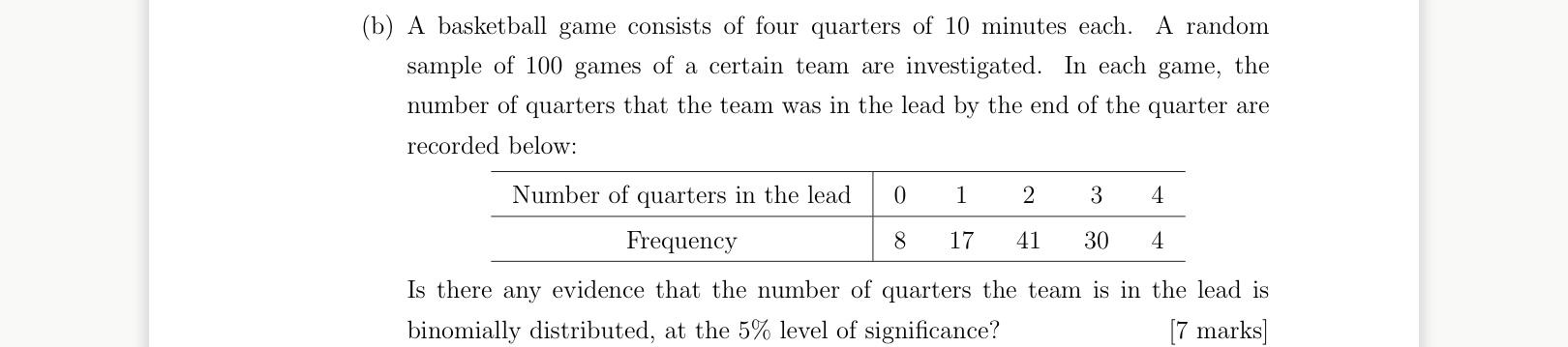 B A Basketball Game Consists Of Four Quarters Of 10 Minutes Each A Random Sample Of 100 Games Of A Certain Team Are I 1