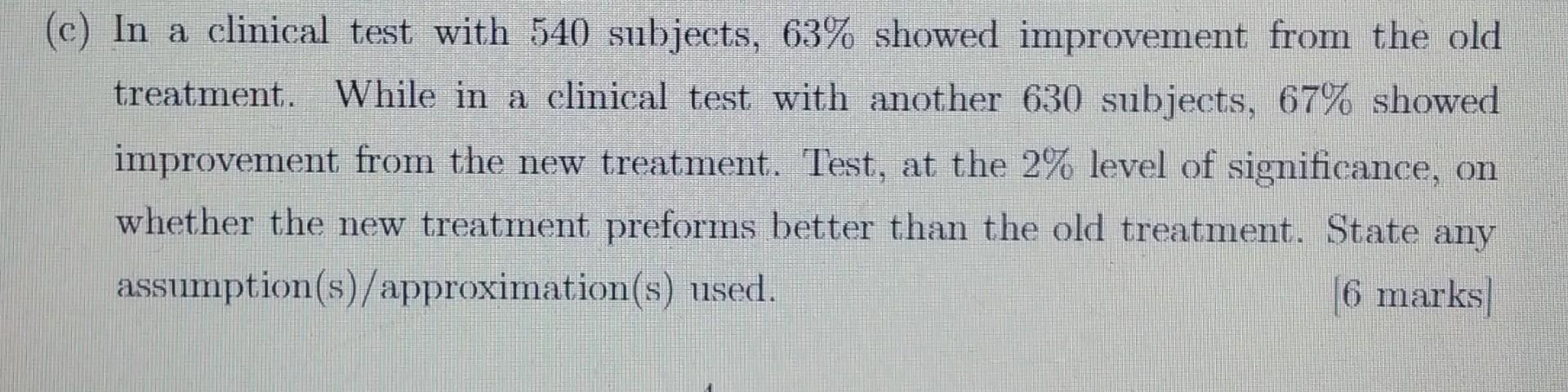 C In A Clinical Test With 540 Subjects 63 Showed Improvement From The Old Treatment While In A Clinical Test With A 1