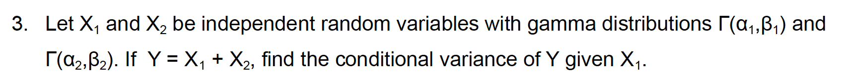 13 3 Let X1 And X2 Be Independent Random Variables With Gamma Distributions F A1 Ss1 And A2 B2 If Y X1 X2 Find 1