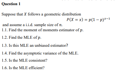 Question 1 Suppose That X Follows A Geometric Distribution P X X P 1 P X 1 And Assume A I I D Sample Size Of N 1