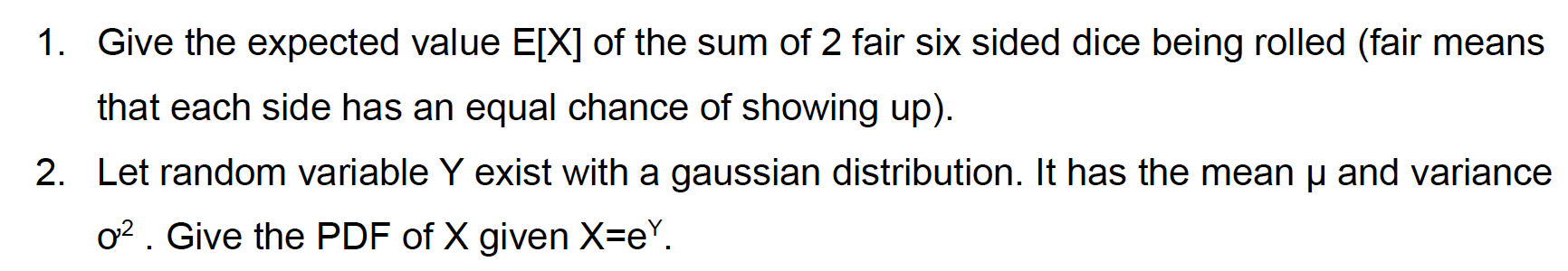 1 Give The Expected Value E X Of The Sum Of 2 Fair Six Sided Dice Being Rolled Fair Means That Each Side Has An Equal 1