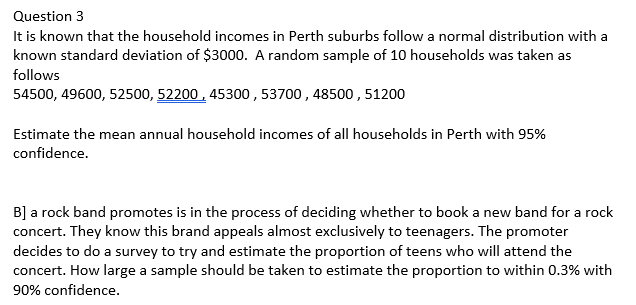 Question 3 It Is Known That The Household Incomes In Perth Suburbs Follow A Normal Distribution With A Known Standard De 1