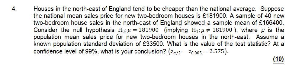 4 Houses In The North East Of England Tend To Be Cheaper Than The National Average Suppose The National Mean Sales Pri 1