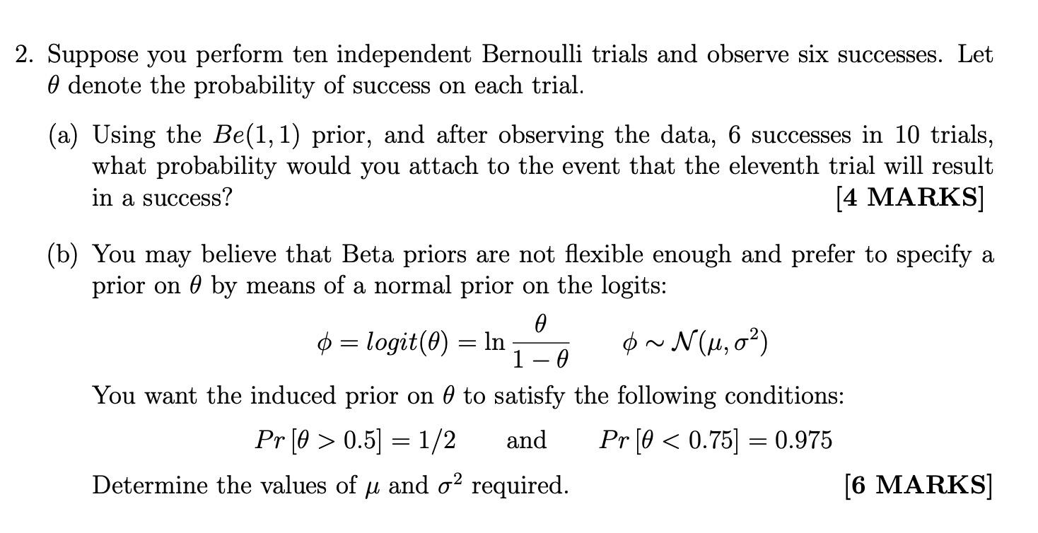 2 Suppose You Perform Ten Independent Bernoulli Trials And Observe Six Successes Let E Denote The Probability Of Succe 1