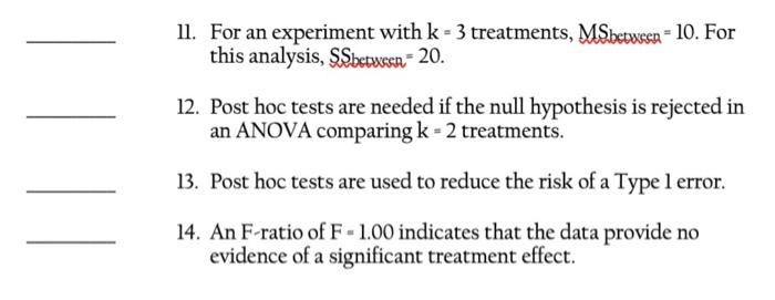 11 For An Experiment With K 3 Treatments Msbetween 10 For This Analysis Ssbetween 20 12 Post Hoc Tests Are N 1