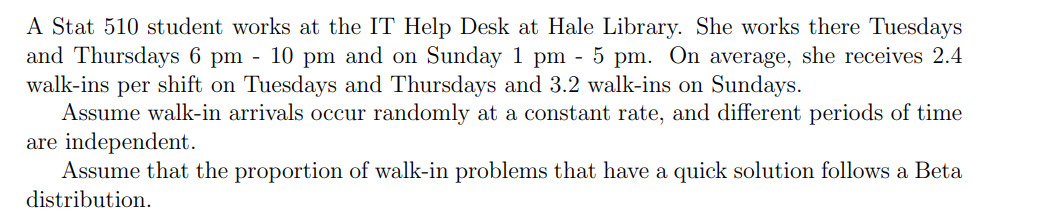 A Stat 510 Student Works At The It Help Desk At Hale Library She Works There Tuesdays And Thursdays 6 Pm 10 Pm And On 1