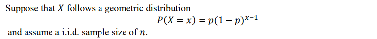 Suppose That X Follows A Geometric Distribution P X X P 1 P 1 And Assume A I I D Sample Size Of N 4 Is Th 1