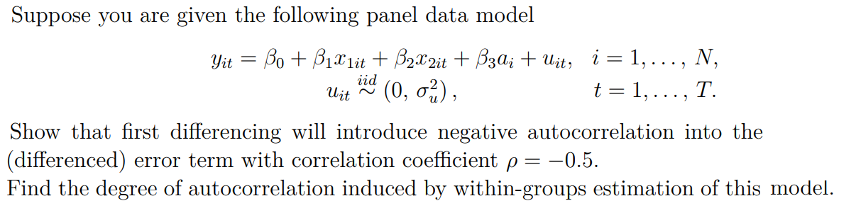 Suppose You Are Given The Following Panel Data Model Uit Yit Bo Bixlit B2x2it B3q Wit I 1 N Iid 1