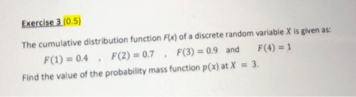 Exercise 3 0 5 The Cumulative Distribution Function F X Of A Discrete Random Variable X Is Given As F 1 0 4 F 2 1