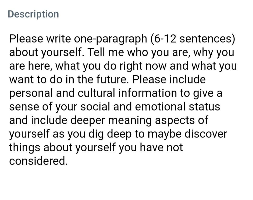 Description Please Write One Paragraph 6 12 Sentences About Yourself Tell Me Who You Are Why You Are Here What You 1