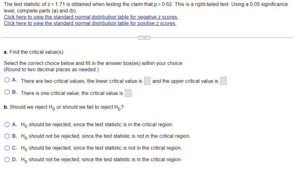 The Test Statistic Of Z 1 71 Is Obtained When Testing The Claim That P 0 62 This Is A Right Tailed Test Using A 0 05 1