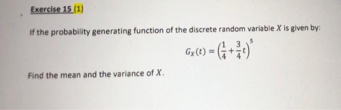 Exercise 15 1 If The Probability Generating Function Of The Discrete Random Variable X Is Given By G Gy T Fi 1