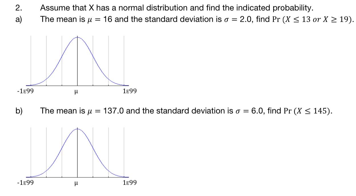 2 Assume That X Has A Normal Distribution And Find The Indicated Probability The Mean Is U 16 And The Standard Deviati 1