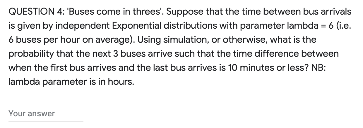 Question 4 Buses Come In Threes Suppose That The Time Between Bus Arrivals Is Given By Independent Exponential Distr 1