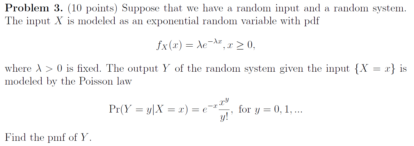 Problem 3 10 Points Suppose That We Have A Random Input And A Random System The Input X Is Modeled As An Exponential 1