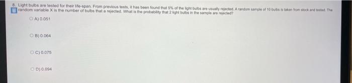 8 Light Bulbs Are Tested For The E Span From Previous Tests It Has Been Found That 5 Of The Light Bulbs Are Rejected 1