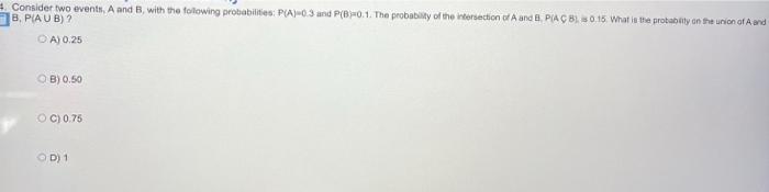 Consider Two Events A And B With The Following Probabilities Pa0 3 And P 0 1 The Probability Of The Tersection A And 1