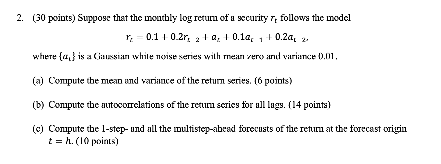 2 30 Points Suppose That The Monthly Log Return Of A Security Rt Follows The Model Rt 0 1 0 2rt 2 At 0 1at 1 1