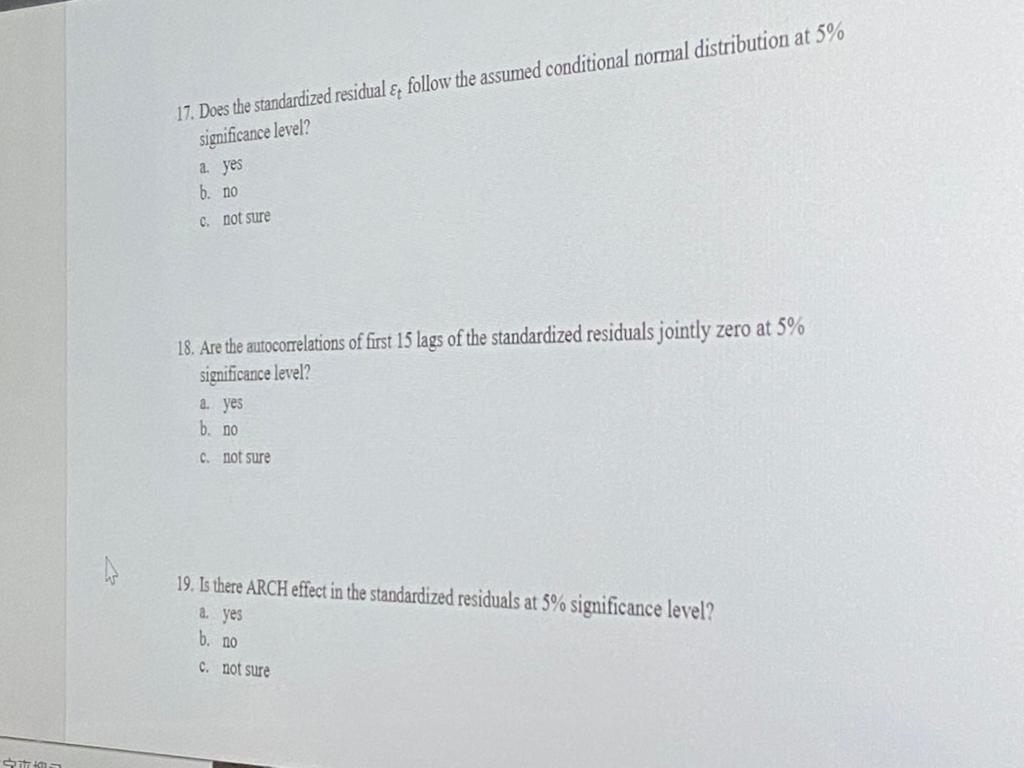 17 Does The Standardized Residual Follow The Assumed Conditional Normal Distribution At 5 Significance Level A Yes 1
