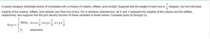 A Candy Company Distributes Boxes Of Chocolates With A Mixture Of Creams Toffees And Cordials Suppose That The Weight 1