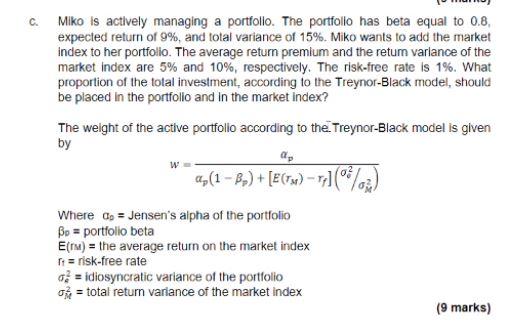C Miko Is Actively Managing A Portfolio The Portfolio Has Beta Equal To 0 8 Expected Return Of 9 And Total Variance 1