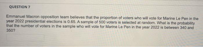 Question 7 Emmanuel Macron Opposition Team Believes That The Proportion Of Voters Who Will Vote For Marine Le Pen In The 1