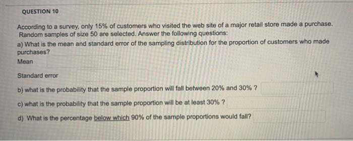 Question 10 According To A Survey Only 15 Of Customers Who Visited The Web Site Of A Major Retail Store Made A Purchas 1