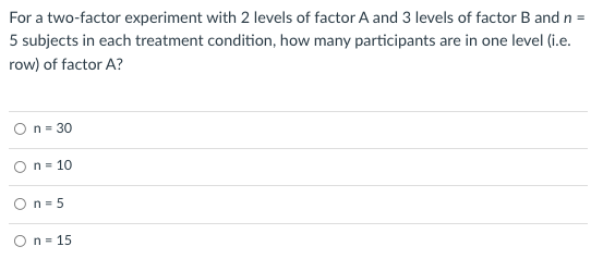 For A Two Factor Experiment With 2 Levels Of Factor A And 3 Levels Of Factor B And N 5 Subjects In Each Treatment Cond 1