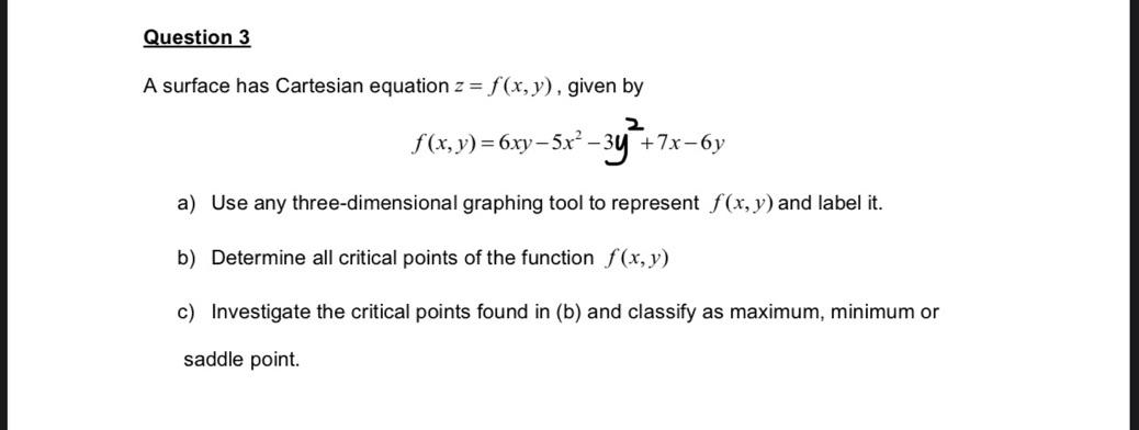 Question 3 A Surface Has Cartesian Equation Z F X Y Given By F X Y 6xy 5x2 3y 7 7x 6y A Use Any Three Dimensi 1