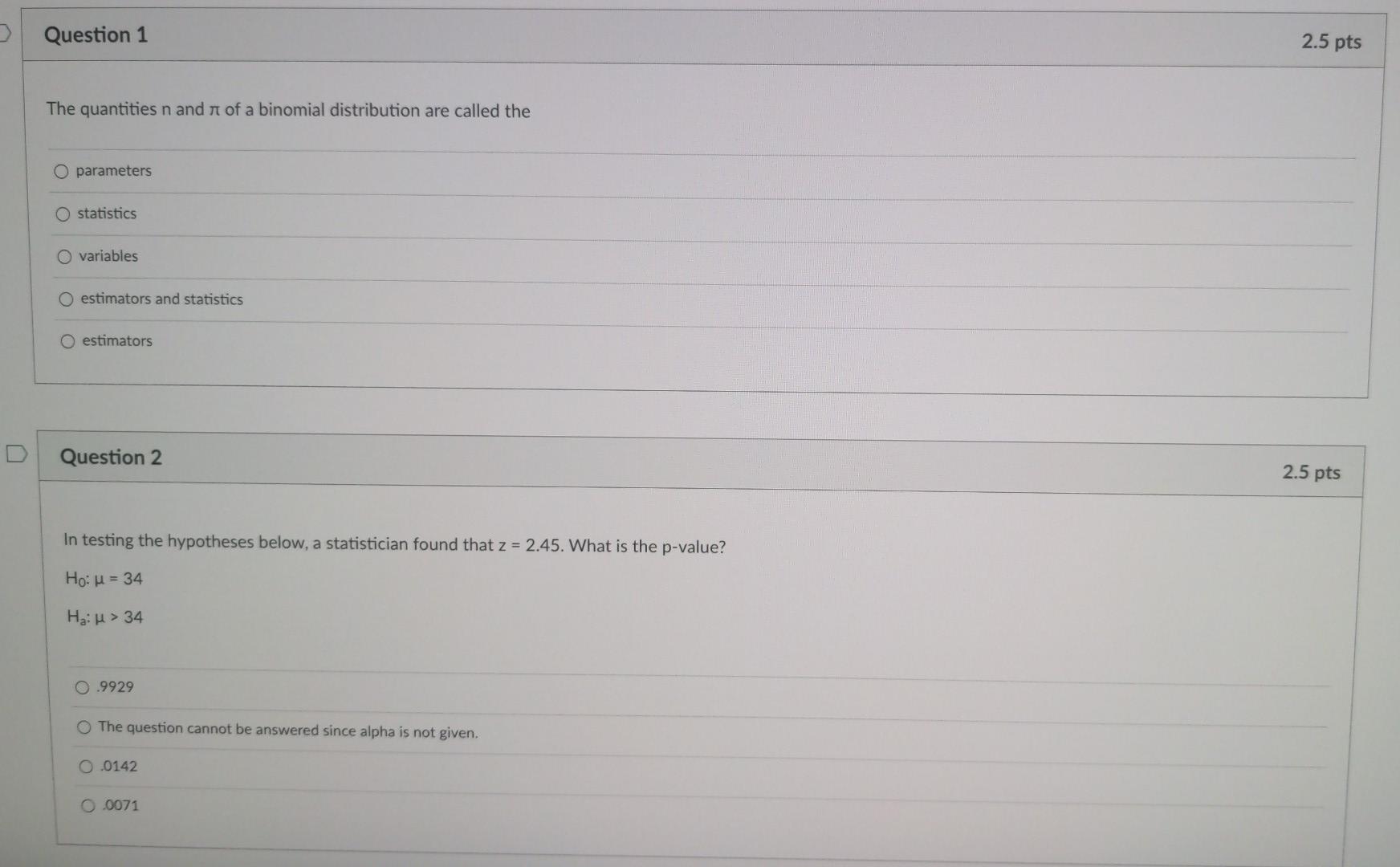 Question 1 2 5 Pts The Quantities N And It Of A Binomial Distribution Are Called The O Parameters O Statistics Variabl 1