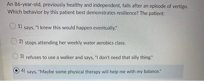 An 86 Year Old Previously Healthy And Independent Falls After An Episode Of Vertigo Which Behavior By This Patient Be 1