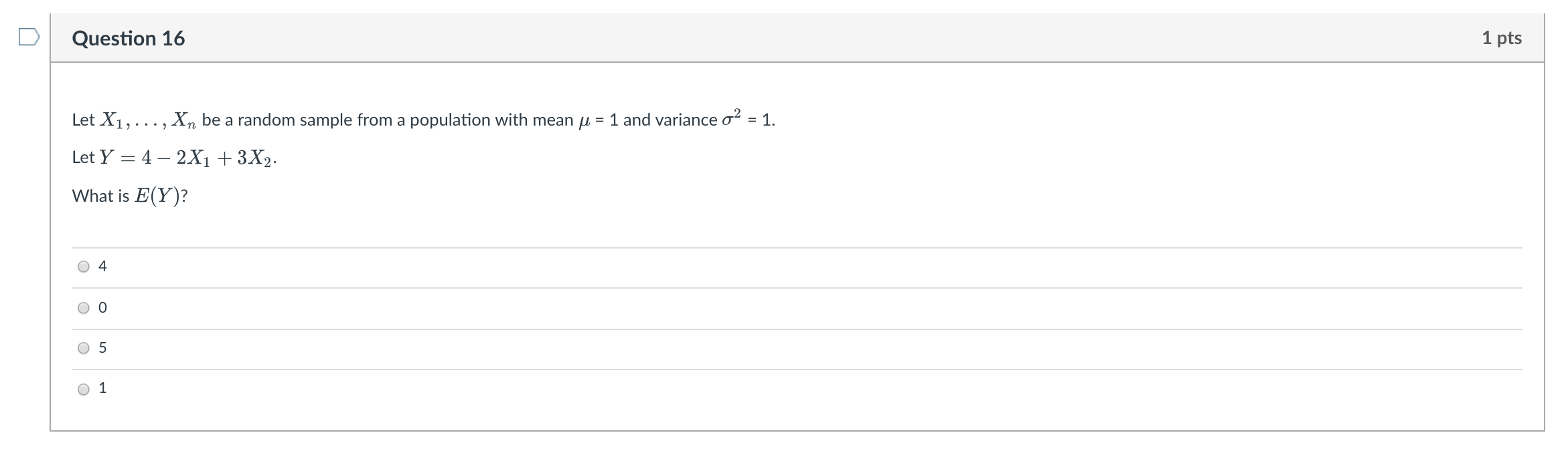 D Question 16 1 Pts Let X1 Xn Be A Random Sample From A Population With Mean U 1 And Variance O2 1 Let Y 1