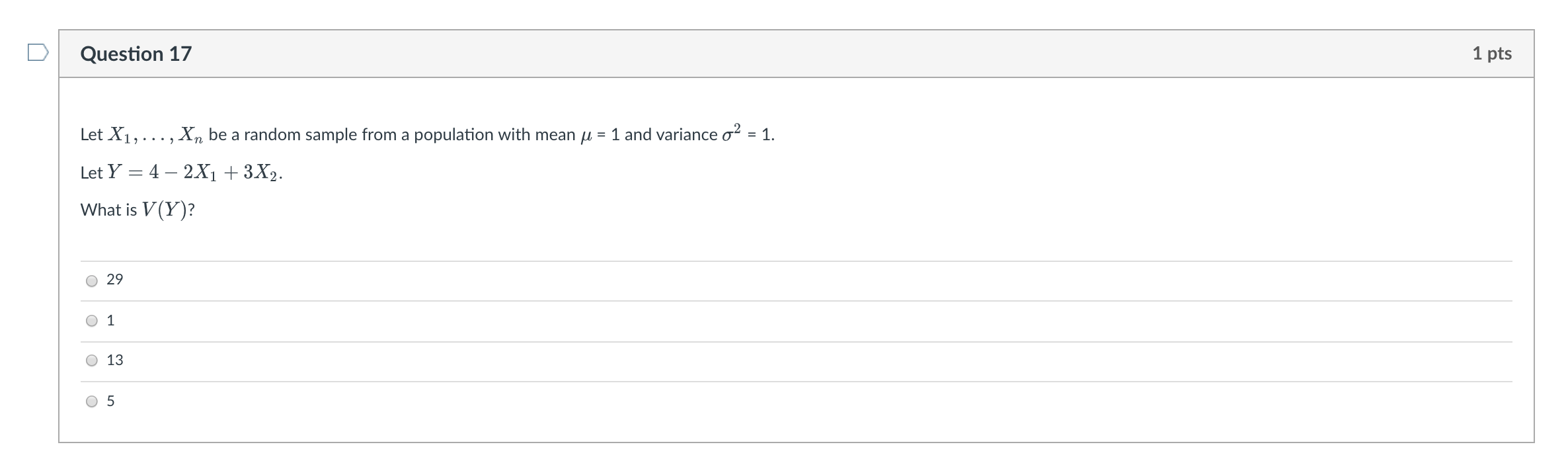 Question 17 1 Pts Let X1 Xn Be A Random Sample From A Population With Mean U 1 And Variance O2 1 Let Y 4 1
