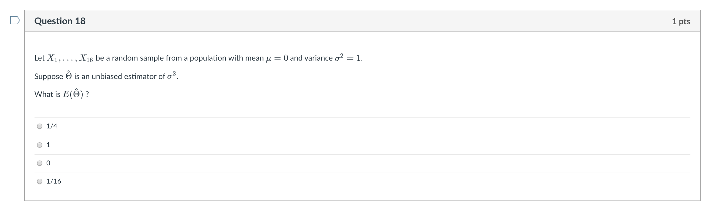 Question 18 1 Pts O And Variance O 1 Let X1 X16 Be A Random Sample From A Population With Mean U Suppose O I 1