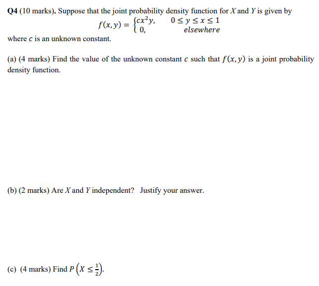 Q4 10 Marks Suppose That The Joint Probability Density Function For X And Y Is Given By F X Y Cx Y O Sy Sxs1 Els 1