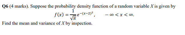 Q6 4 Marks Suppose The Probability Density Function Of A Random Variable X Is Given By 1 F X E X 2 2 0 X 0 Fin 1