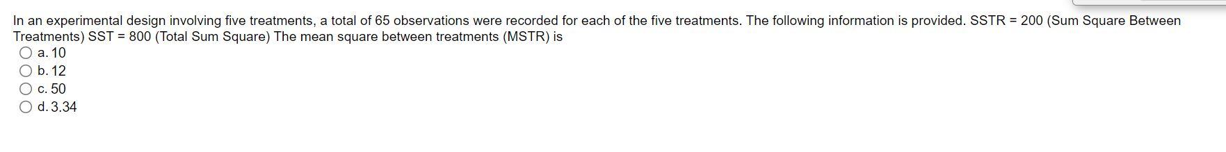 In An Experimental Design Involving Five Treatments A Total Of 65 Observations Were Recorded For Each Of The Five Treat 1