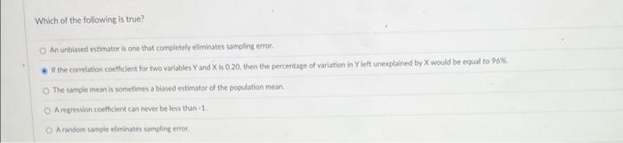 Which Of The Following Is True An Unbiased Estimator Is One That Completely Eliminates Sampling Error It The Correlati 1