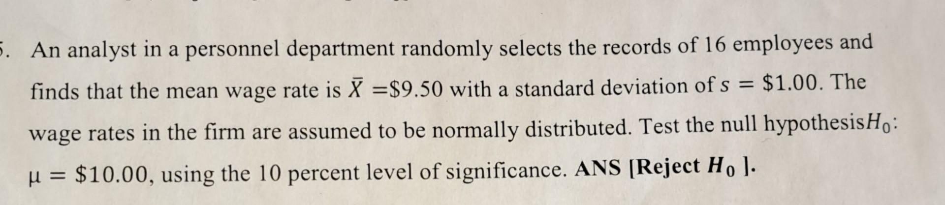 5 An Analyst In A Personnel Department Randomly Selects The Records Of 16 Employees And Finds That The Mean Wage Rate I 1