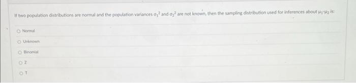 Two Population Distributions Are Normal And The Population Variances O And 0 2 Are Not Known Then The Sampling Distri 1