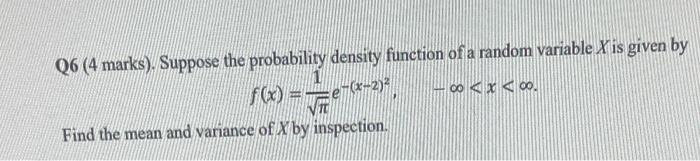 Q6 4 Marks Suppose The Probability Density Function Of A Random Variable X Is Given By Oo X 0 Inte Find The Mean An 1