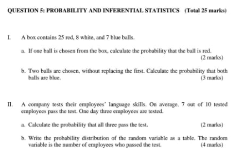 Question 5 Probability And Inferential Statistics Total 25 Marks 1 A Box Contains 25 Red 8 White And 7 Blue Balls 1