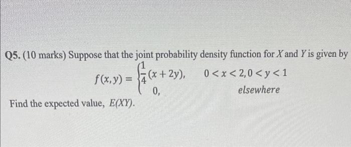 Q5 10 Marks Suppose That The Joint Probability Density Function For X And Y Is Given By F X Y 32 2y 0 X 2 0 Y 1 1