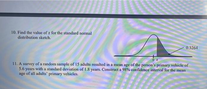 10 Find The Value Of Z For The Standard Normal Distribution Sketch 0 3264 11 A Survey Of A Random Sample Of 15 Adults 1