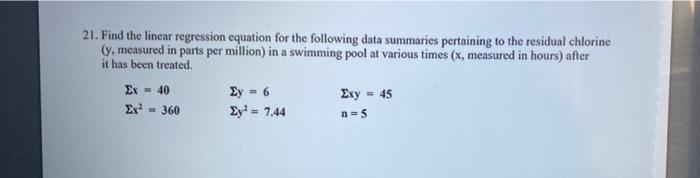 21 Find The Linear Regression Equation For The Following Data Summaries Pertaining To The Residual Chlorine Y Measured 1