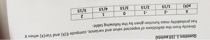 Question 1 10 Points Directly From The Definitions Of Expected Value And Variance Compute E X And Var X When X Has 1