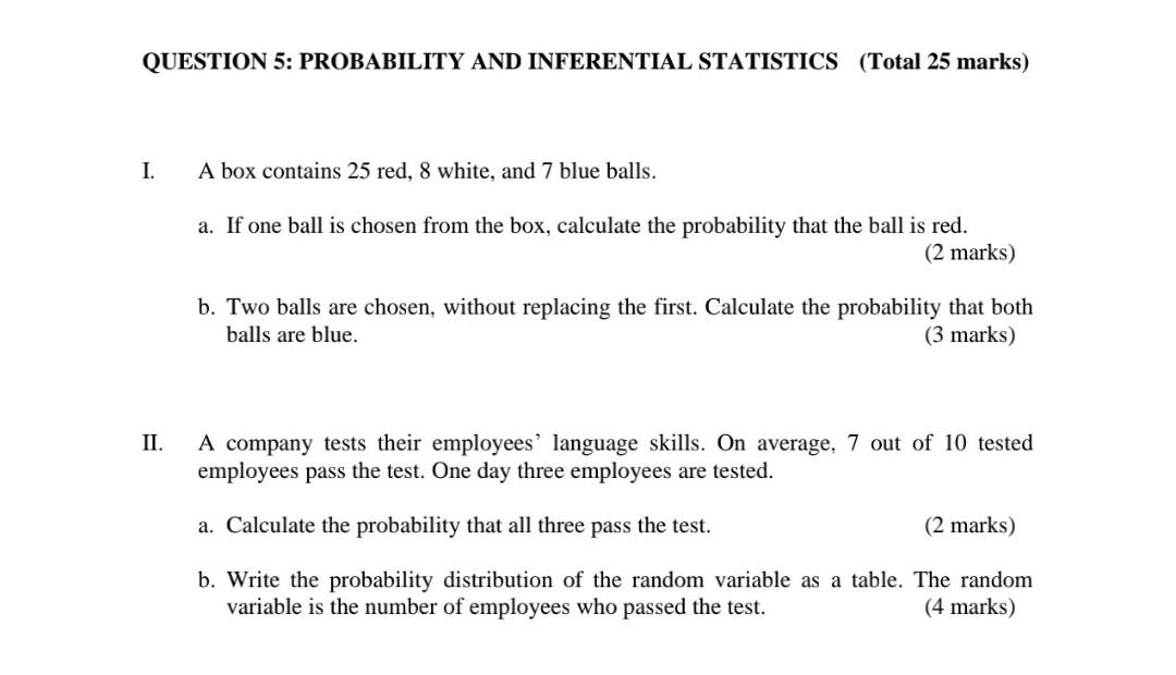 Question 5 Probability And Inferential Statistics Total 25 Marks I A Box Contains 25 Red 8 White And 7 Blue Balls 1