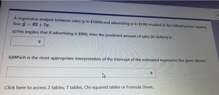A Regression Analysis Between Sales Y In 1000 And Advertising In 100 Resulted In The Following Least Spares Line 2